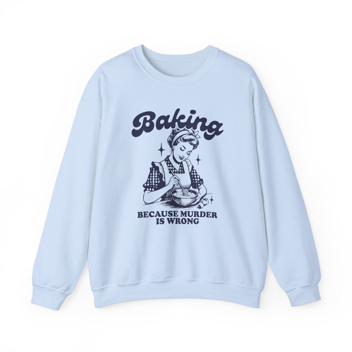 Sweatshirt S / Light Blue Funny Baker's Sweatshirt, Murder is Wrong Baking Shirt, Sarcastic Baker's Sweater, Funny Sweatshirt for Bakers, Gift for Bakers, Mom Gift