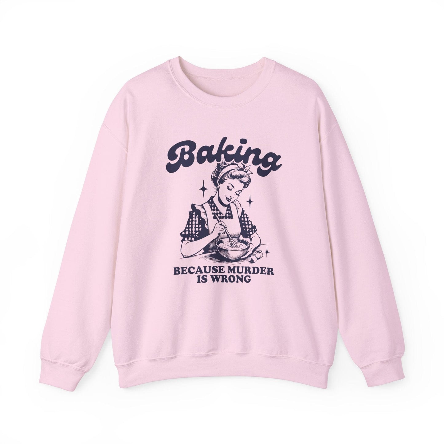 Sweatshirt S / Light Pink Funny Baker's Sweatshirt, Murder is Wrong Baking Shirt, Sarcastic Baker's Sweater, Funny Sweatshirt for Bakers, Gift for Bakers, Mom Gift