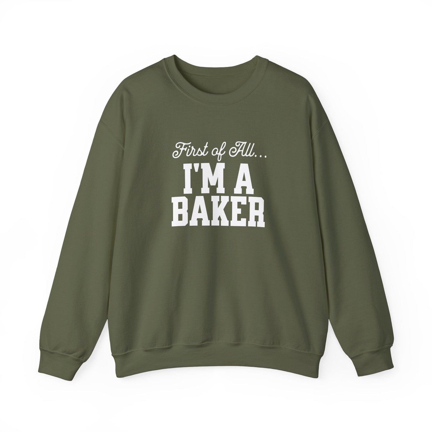 Sweatshirt S / Military Green First of All Baking Sweatshirt, Funny Baker Shirt, Mom Bakes Gift, Bakery Lover Pullover, Baking Hobby Shirt, Gift for Baker