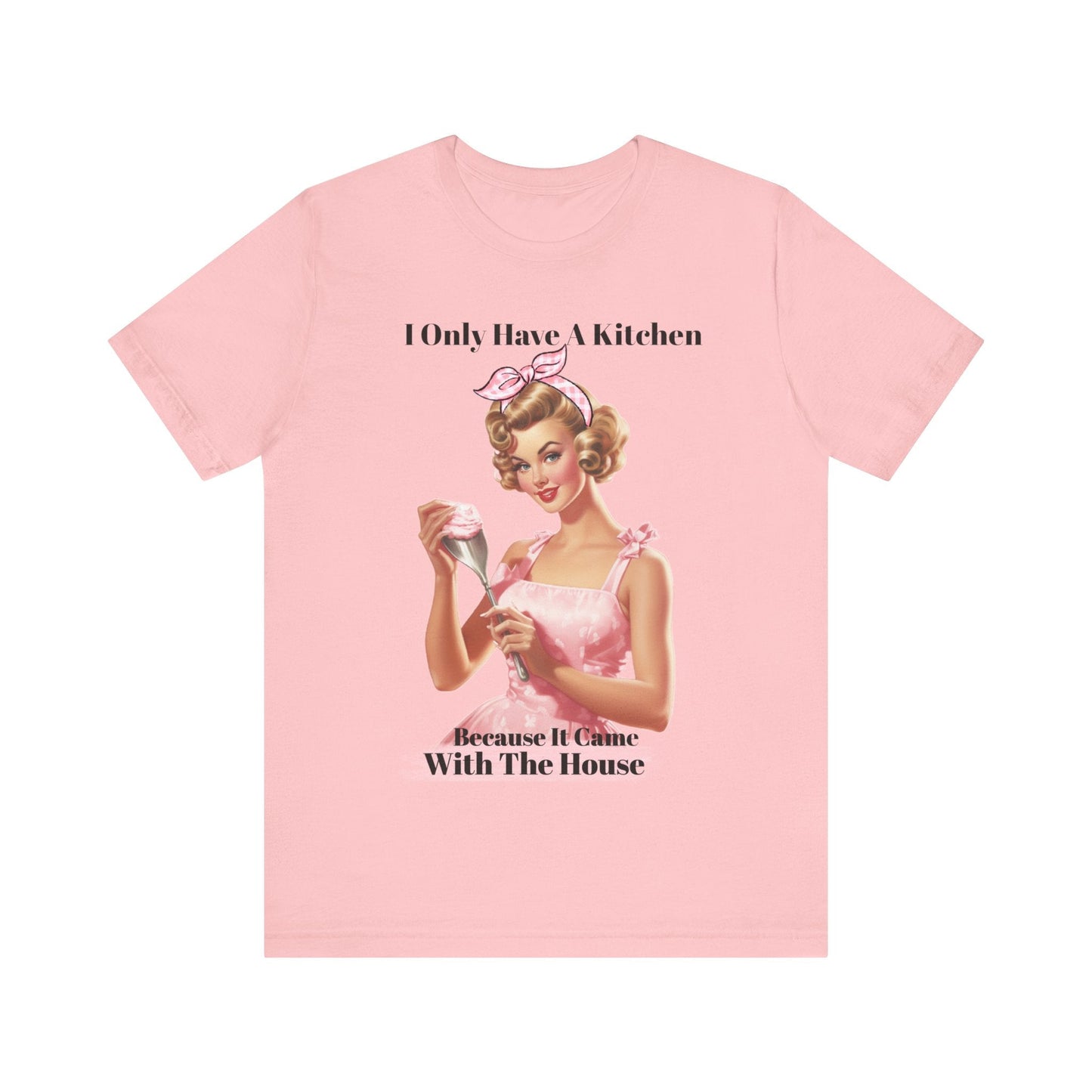 T-Shirt Pink / S Sarcastic Tshirt, Funny Retro Shirt, Kitchen Shirt, Unique Holiday Gift, Funny Christmas Gift, Mom Shirt, Aunt Shirt, Sister Gift, Friend