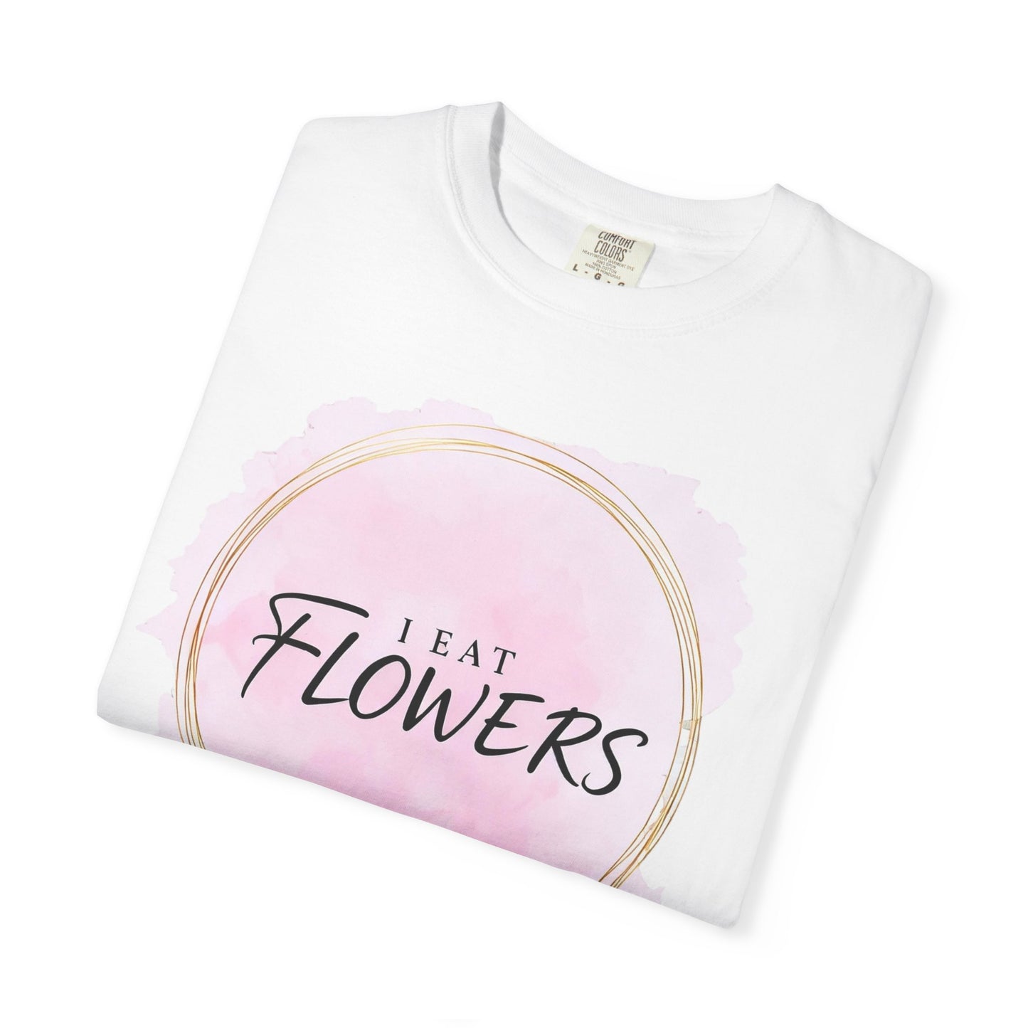 I Eat Flowers T-Shirt — Pink Floral Baking Tee