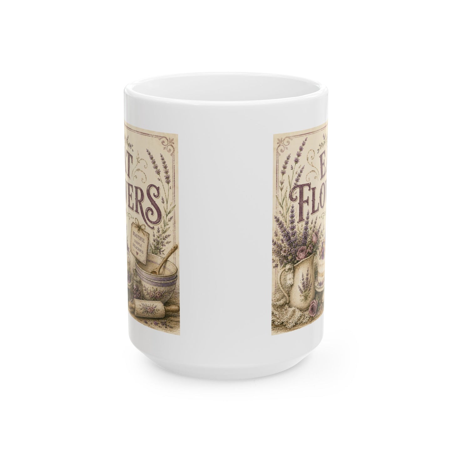 The Cottage Kitchen Collection: Eat Flowers Coffee Cup (11oz, 15oz)