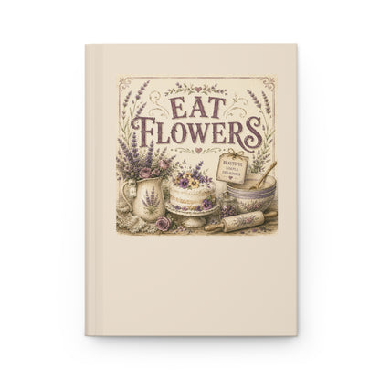 The Cottage Kitchen Collection: Eat Flowers Hardcover Recipe & Garden Notebook