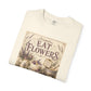 The Cottage Kitchen Collection: Eat Flowers TShirt