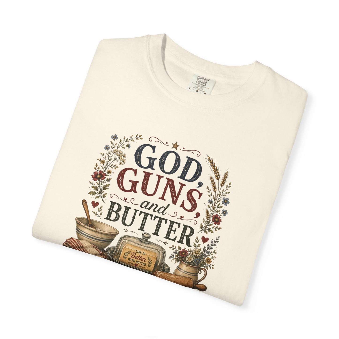 The Cottage Kitchen Collection: God Guns and Butter T-Shirt