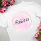 I Eat Flowers T-Shirt — Pink Floral Baking Tee