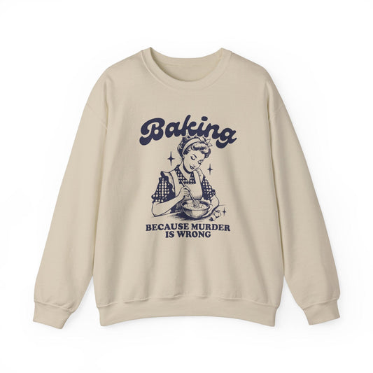 Sweatshirt S / Sand Funny Baker's Sweatshirt, Murder is Wrong Baking Shirt, Sarcastic Baker's Sweater, Funny Sweatshirt for Bakers, Gift for Bakers, Mom Gift