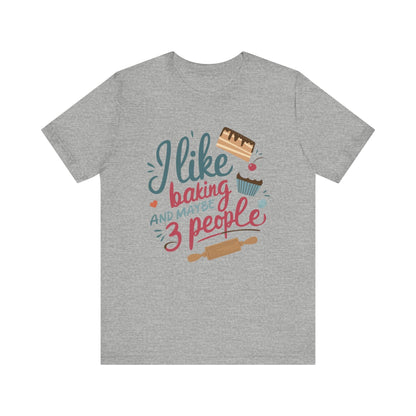 T-Shirt Athletic Heather / XS Funny Bakers T-shirt, Sarcastic Baker Shirt