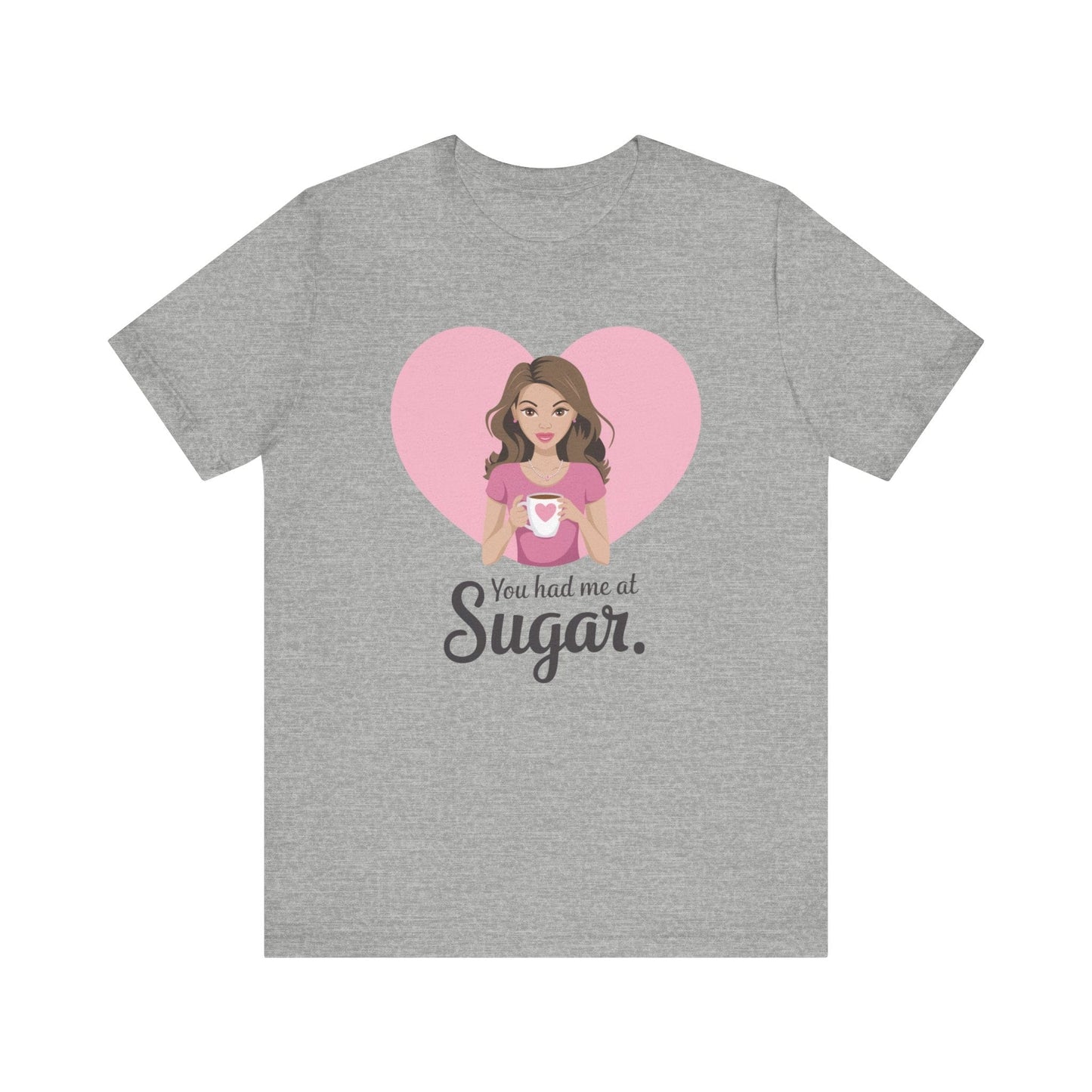 T-Shirt Athletic Heather / XS Sugar Lovers Tshirt, Funny Baker's Shirt, Baker Gift, Pastry Chef Gift, Mom Tee, You Had Me at Sugar Shirt