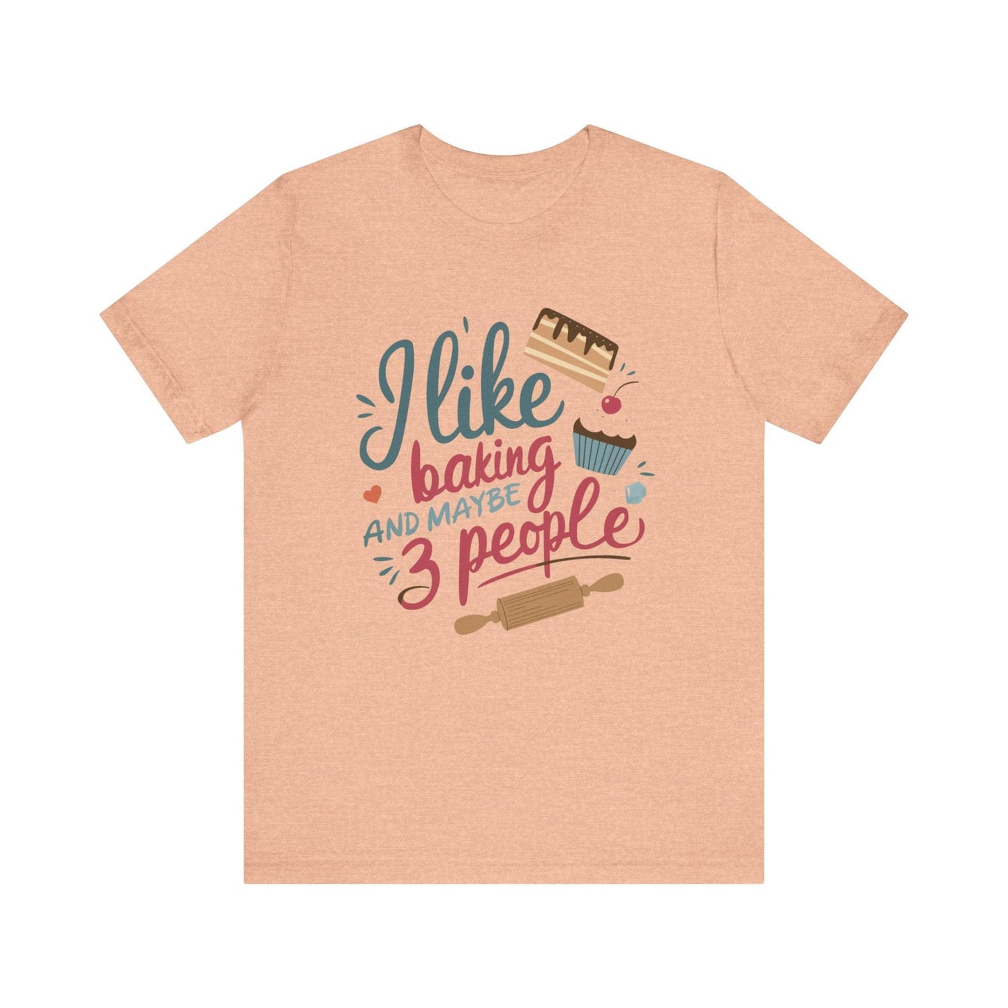 T-Shirt Heather Peach / XS Funny Bakers T-shirt, Sarcastic Baker Shirt