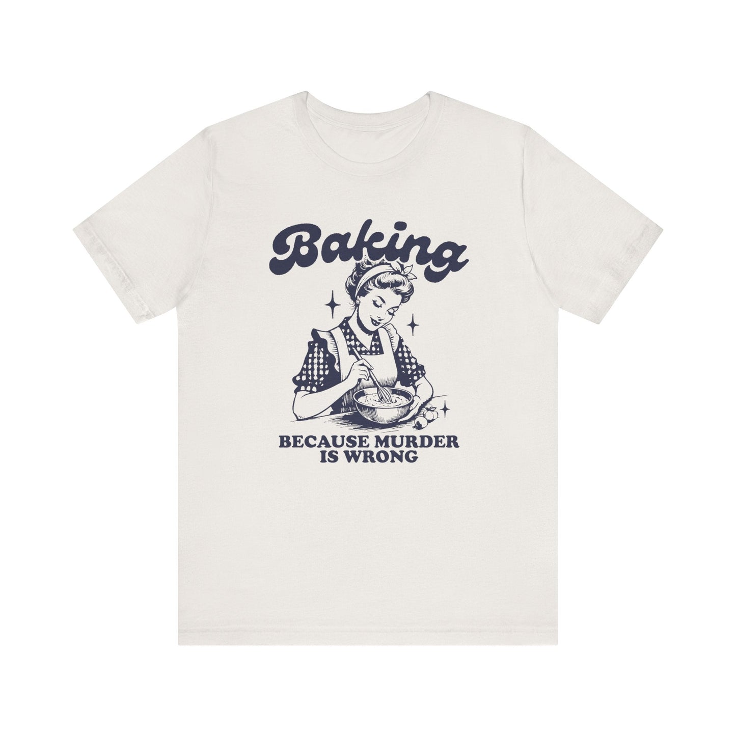 T-Shirt Vintage White / XS Funny Baking T-Shirt, Murder is Wrong Bakers Tee, Sarcastic Baking Shirt, Bake Lover Gift, Baker Apparel, Gift for Bakers