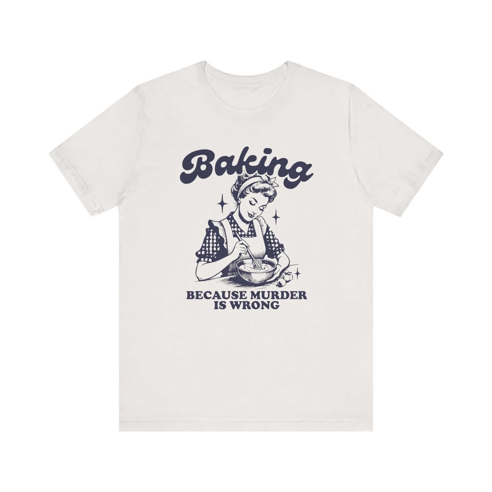 T-Shirt Vintage White / XS Funny Baking T-Shirt, Murder is Wrong Bakers Tee, Sarcastic Baking Shirt, Bake Lover Gift, Baker Apparel, Gift for Bakers