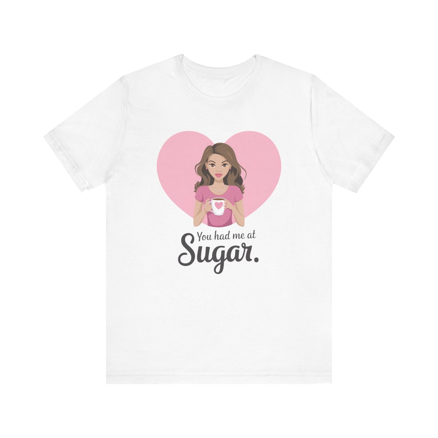 T-Shirt White / XS Sugar Lovers Tshirt, Funny Baker's Shirt, Baker Gift, Pastry Chef Gift, Mom Tee, You Had Me at Sugar Shirt